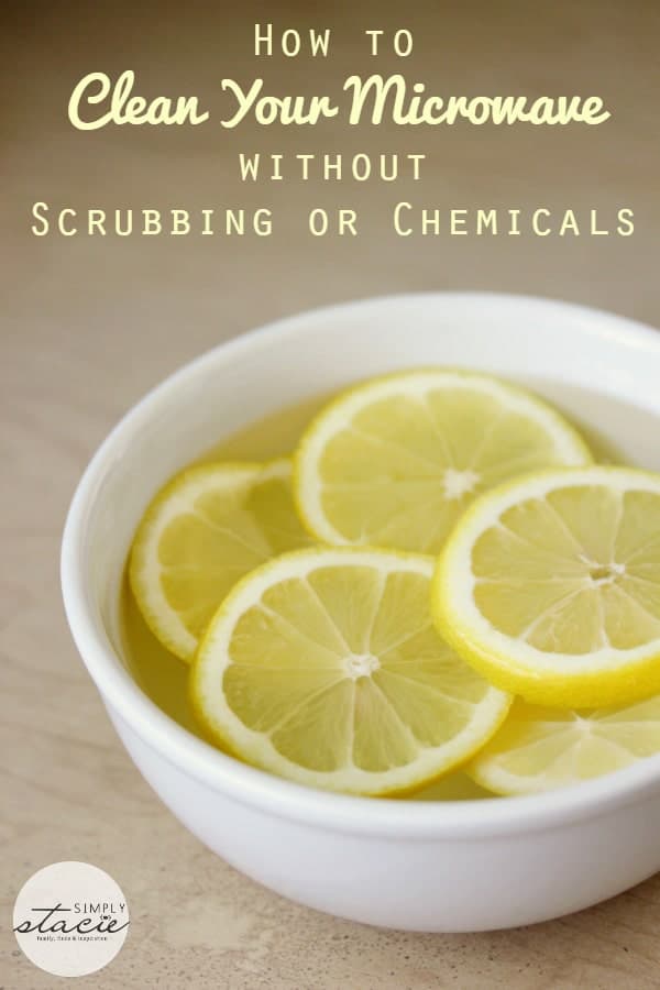 How to Clean Your Microwave without Scrubbing or Chemicals - Requires practically no effort on your part!