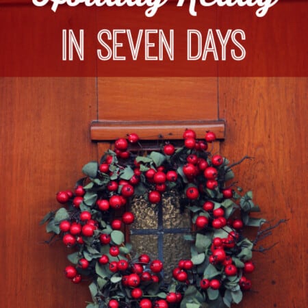 Get Your Home Holiday Ready in Seven Days