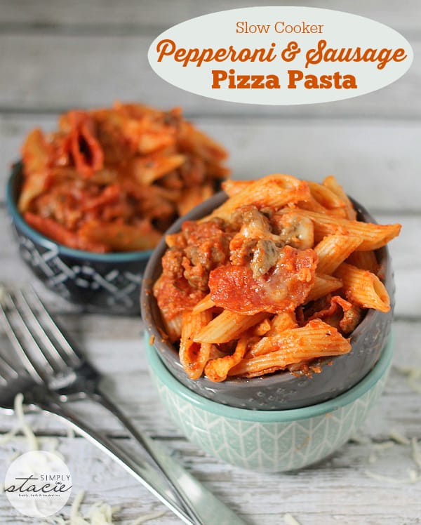 Slow Cooker Pepperoni & Sausage Pizza Pasta Simply Stacie