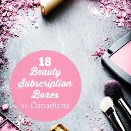 18 Beauty Subscription Boxes for Canadians