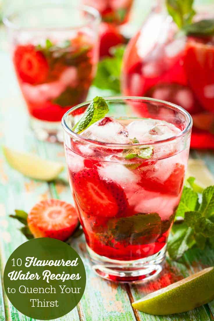 10 Flavoured Water Recipes to Quench Your Thirst - thirst quenching deliciousness! 