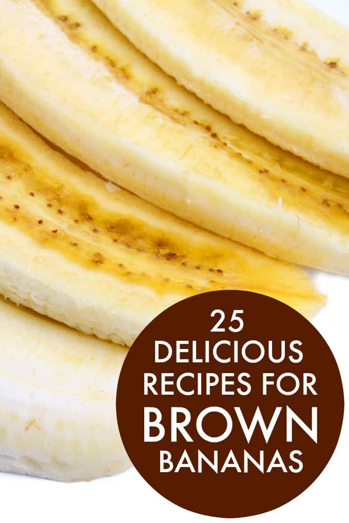 25 Delicious Recipes for Brown Bananas - Who knew bananas could be so versatile? The browner the banana, the sweeter they get!