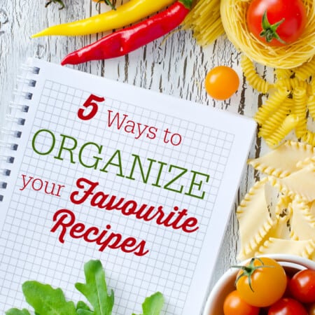5 Ways to Organize your Favourite Recipes