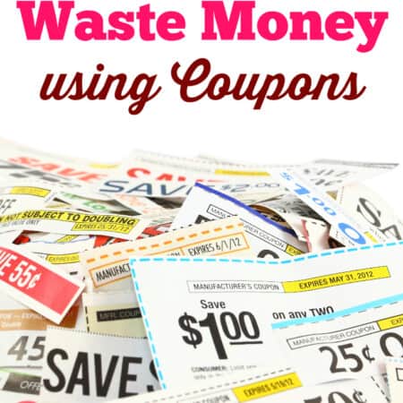 How to Waste Money Using Coupons