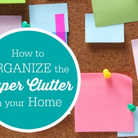 How to Organize Your Paper Clutter in Your Home