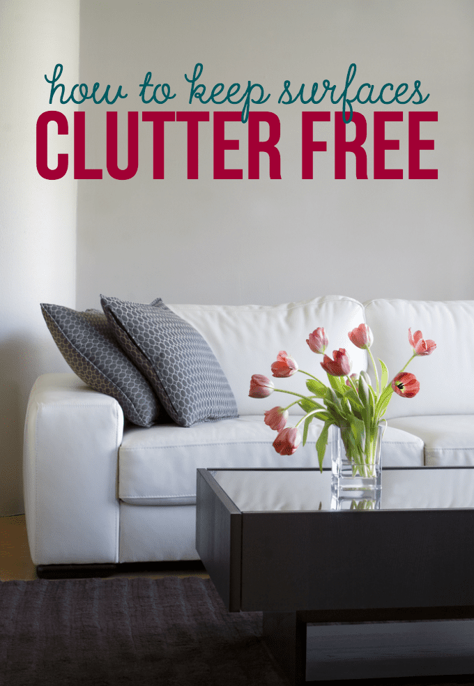 How to Keep Surfaces Clutter Free - tips you can implement TODAY to combat surface clutter in your home! 