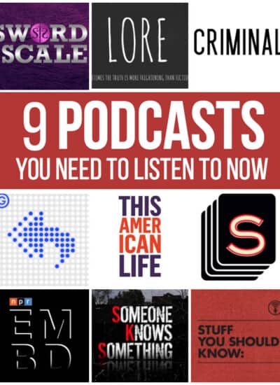 9 Podcasts You Need to Listen to Now