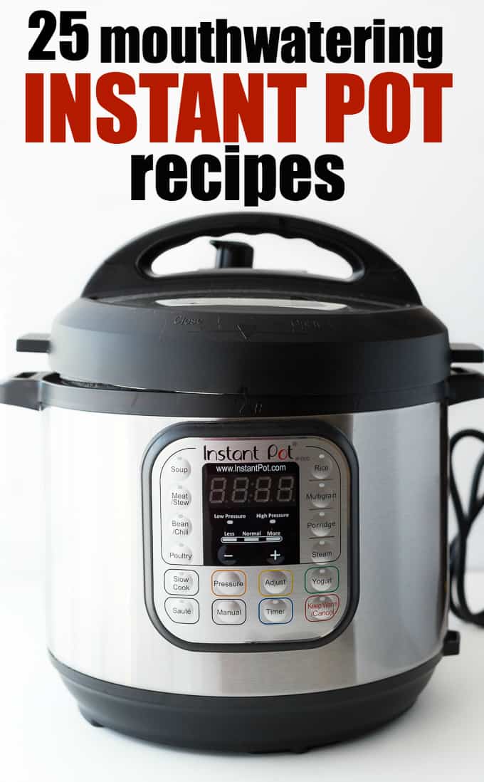 25 Mouthwatering Instant Pot Recipes