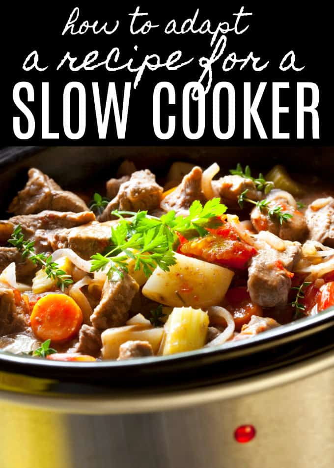 How to Adapt a Recipe for a Slow Cooker - Simple tips to make your favorite recipes slow cooker friendly! 