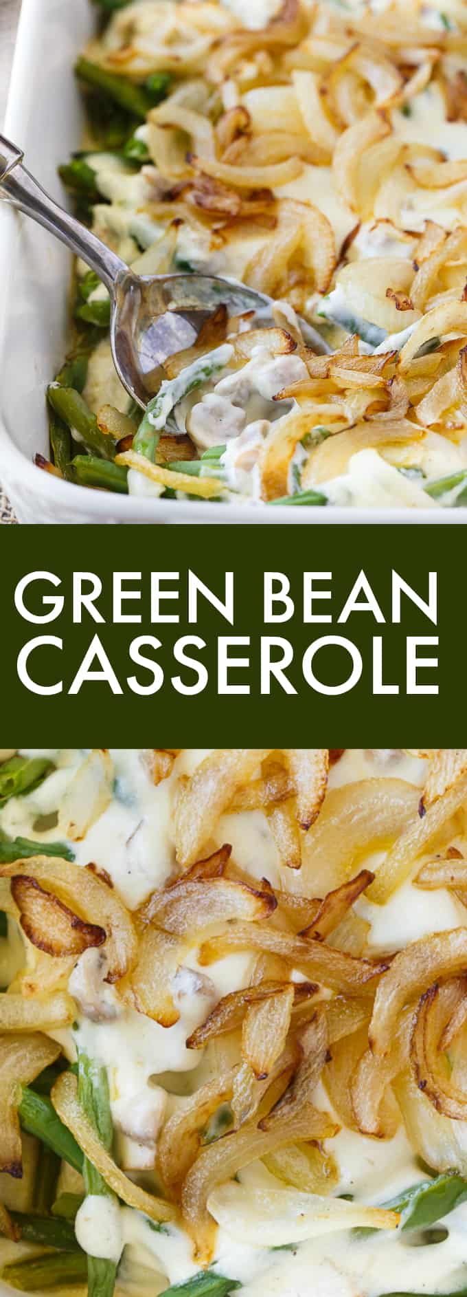 Green Bean Casserole - Comfort food supreme! This homemade side dish is creamy and delicious. No canned soup!