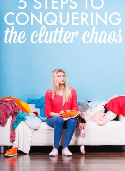 5 Steps to Conquering the Clutter Chaos - Get rid of the clutter around your house once and for all with these simple tips!